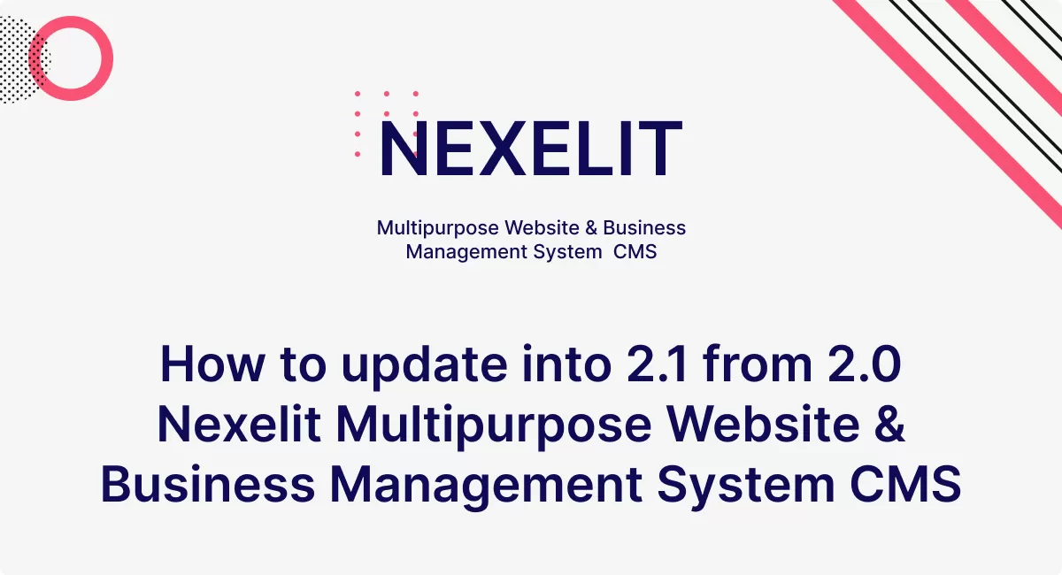 How to update into 2.1 from 2.0 Nexelit Multipurpose Website Business Management System CMS