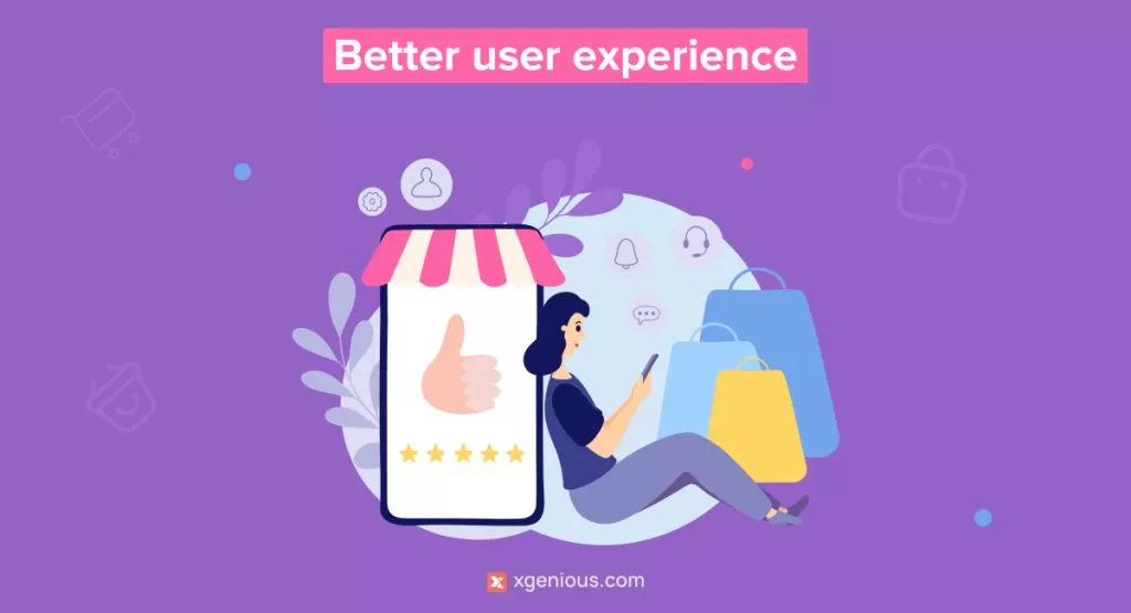 Better user experience