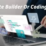 Website builder or Coding: What’s the difference?