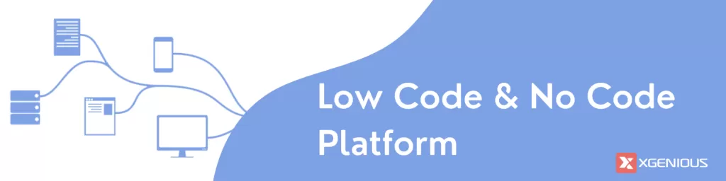 Low code and no code platform