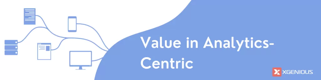Value in analytics centric