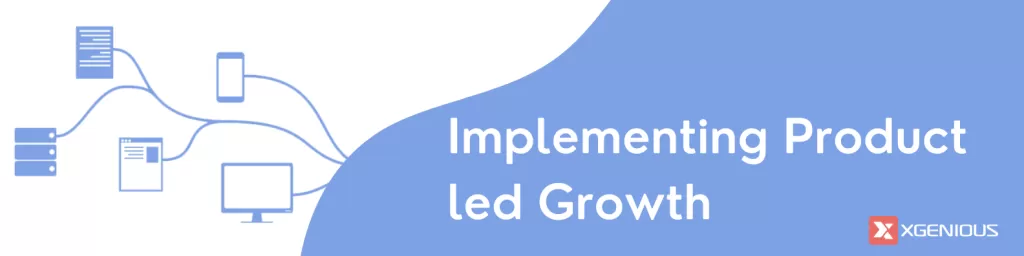 Implementing product led growth