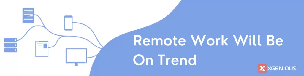 Remote work will be on trend