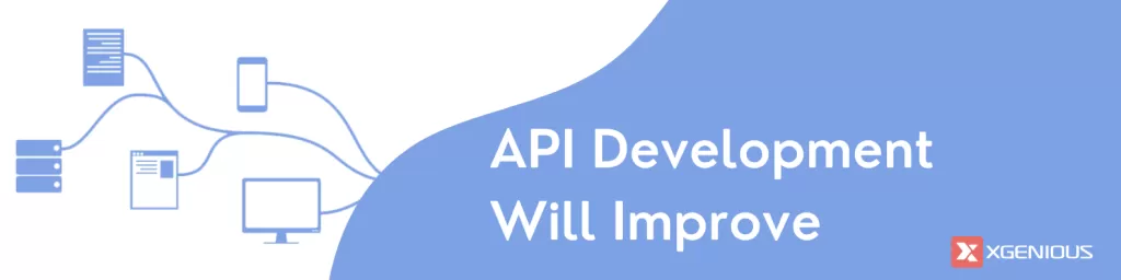 API Development will improve