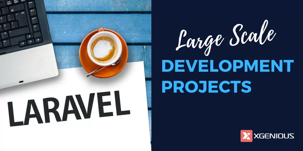 Why Laravel is Preferred for Large Scale Development Projects