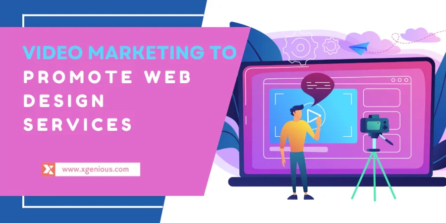 6 Creative Ways to Use Video Marketing to Promote Your Web Design Services