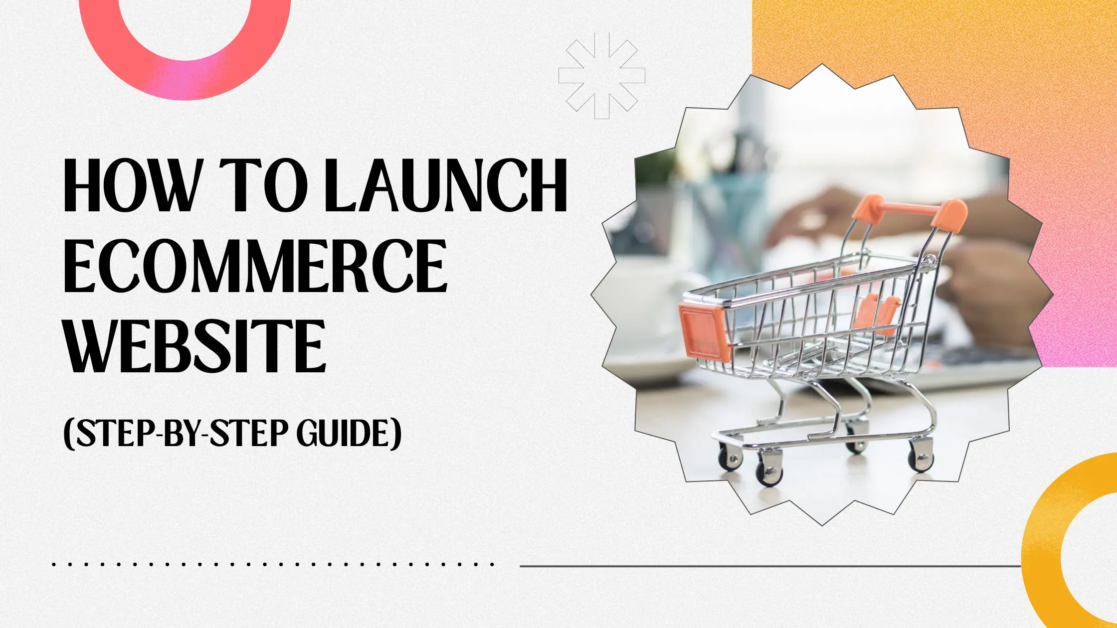 How to Launch Ecommerce Website (Step-by-Step Guide for 2025)
