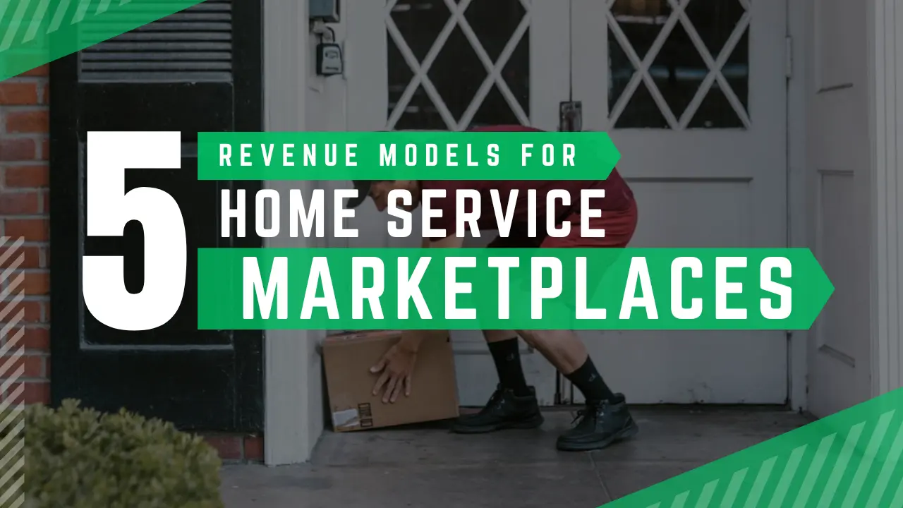 Top 5 Revenue Models for Home Service Marketplaces