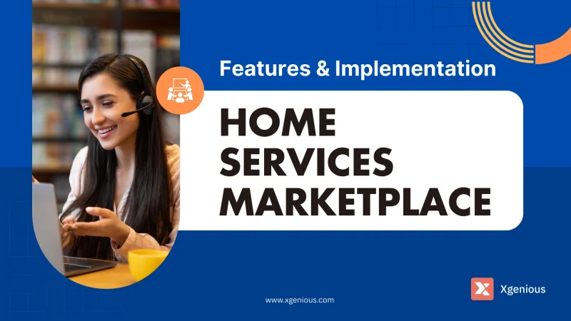 Home Services Marketplace Development: Features & Implementation