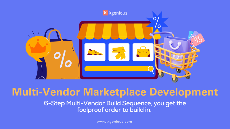 Multi-Vendor Marketplace Development: 6 Foolproof Steps